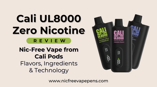 Cali UL8000 Zero Nicotine Vape Review: Flavor, Performance & Value